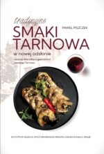 Okładka książki „Tradycyjne smaki Tarnowa w nowej odsłonie” Pawła Piszczka