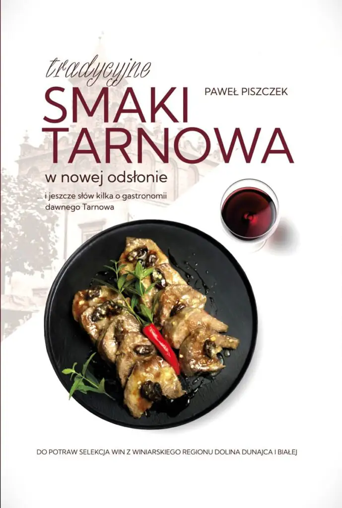 Okładka książki „Tradycyjne smaki Tarnowa w nowej odsłonie” Pawła Piszczka
